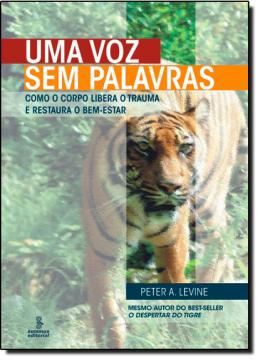 Imagem de UMA VOZ SEM PALAVRAS - COMO O CORPO LIBERA O TRAUMA E RESTAURA O BEM-ESTAR