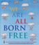 Imagem de WE ARE ALL BORN FREE - THE UNIVERSAL DECLARATION OF HUMAN RIGHTS IN PICTURES
