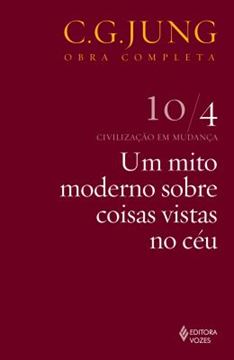 Imagem de UM MITO MODERNO SOBRE COISAS VISTAS NO CEU - OBRA COMPLETA - C. G. JUNG - VOL. 10/4 - 6ª ED.
