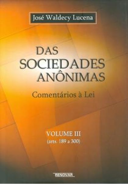 Picture of  SOCIEDADES ANONIMAS - VOL.III , DAS - COMENTARIOS A LEI  (ARTS. 189 A 300)