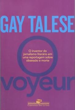 Imagem de VOYEUR, O - O INVENTOR DO JORNALISMO LITERARIO EM UMA REPORTAGEM SOBRE OBSESSAO E MORTE 1ª EDICAO