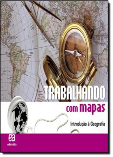 Picture of TRABALHANDO COM MAPAS - INTRODUCAO A GEOGRAFIA - ENSINO FUNDAMENTAL II - 6º ANO - 27ª ED