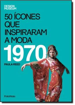 Imagem de 50 ICONES QUE INSPIRARAM A MODA - 1970