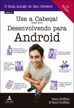 Imagem de USE A CABECA! - DESENVOLVENDO PARA ANDROID - O GUIA AMIGO PARA O SEU CEREBRO - 2ª ED