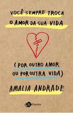 Imagem de VOCE SEMPRE TROCA O AMOR DA SUA VIDA (POR OUTRO AMOR OU POR OUTRA VIDA)