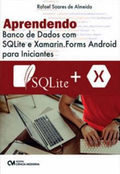 Picture of APRENDENDO BANCO DE DADOS COM SQLITE E XAMARIN. FORMS ANDROID PARA INICIANTES
