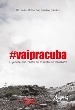 Imagem de #VAIPRACUBA! : A GENESE DAS REDES DE DIREITA NO FACEBOOK