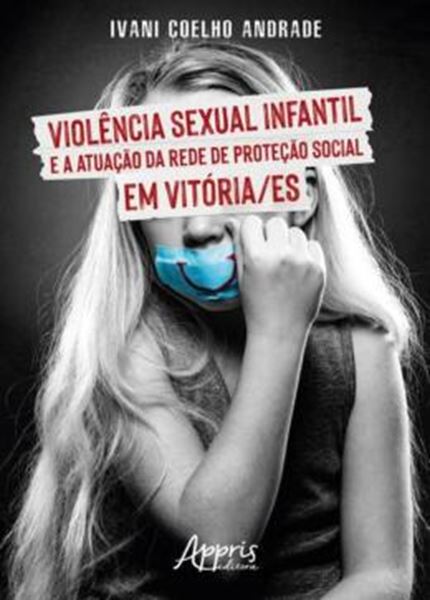 Picture of VIOLENCIA SEXUAL INFANTIL E A ATUACAO DA REDE DE PROTECAO SOCIAL EM VITORIA/ES