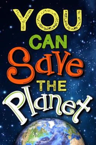 Picture of YOU CAN SAVE THE PLANET