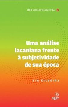 Imagem de UMA ANALISE LACANIANA FRENTE A SUBJETIVIDADE DE SUA EPOCA