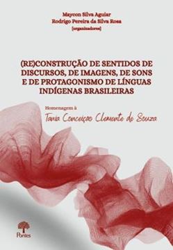 Imagem de (RE)CONSTRUÇAO DE SENTIDOS DE DISCURSOS, DE IMAGENS, DE SONS E DE PROTAGONISMO DE LINGUAS INDIGENAS BRASILEIRAS